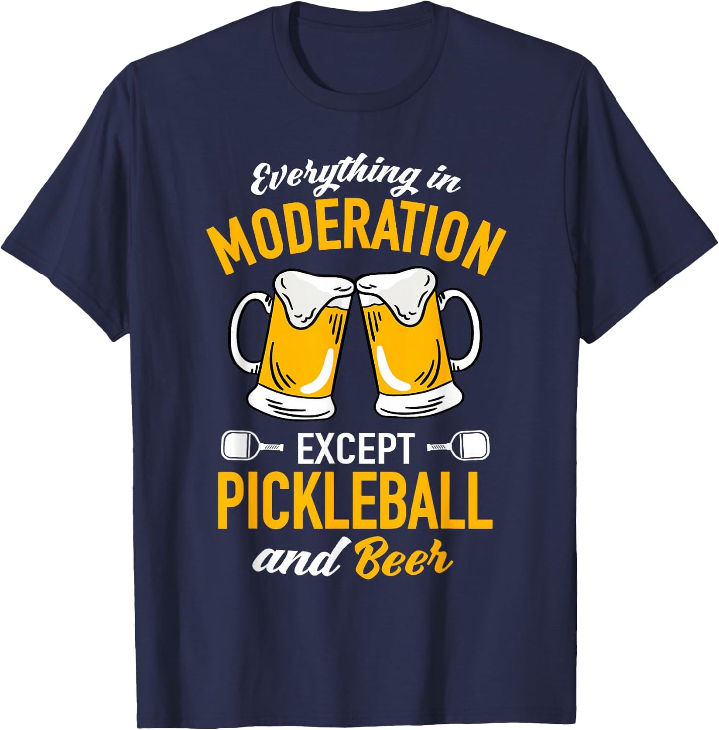 Everything in moderation except Pickleball and Beer T-Shirt - T-Shirt | Navy