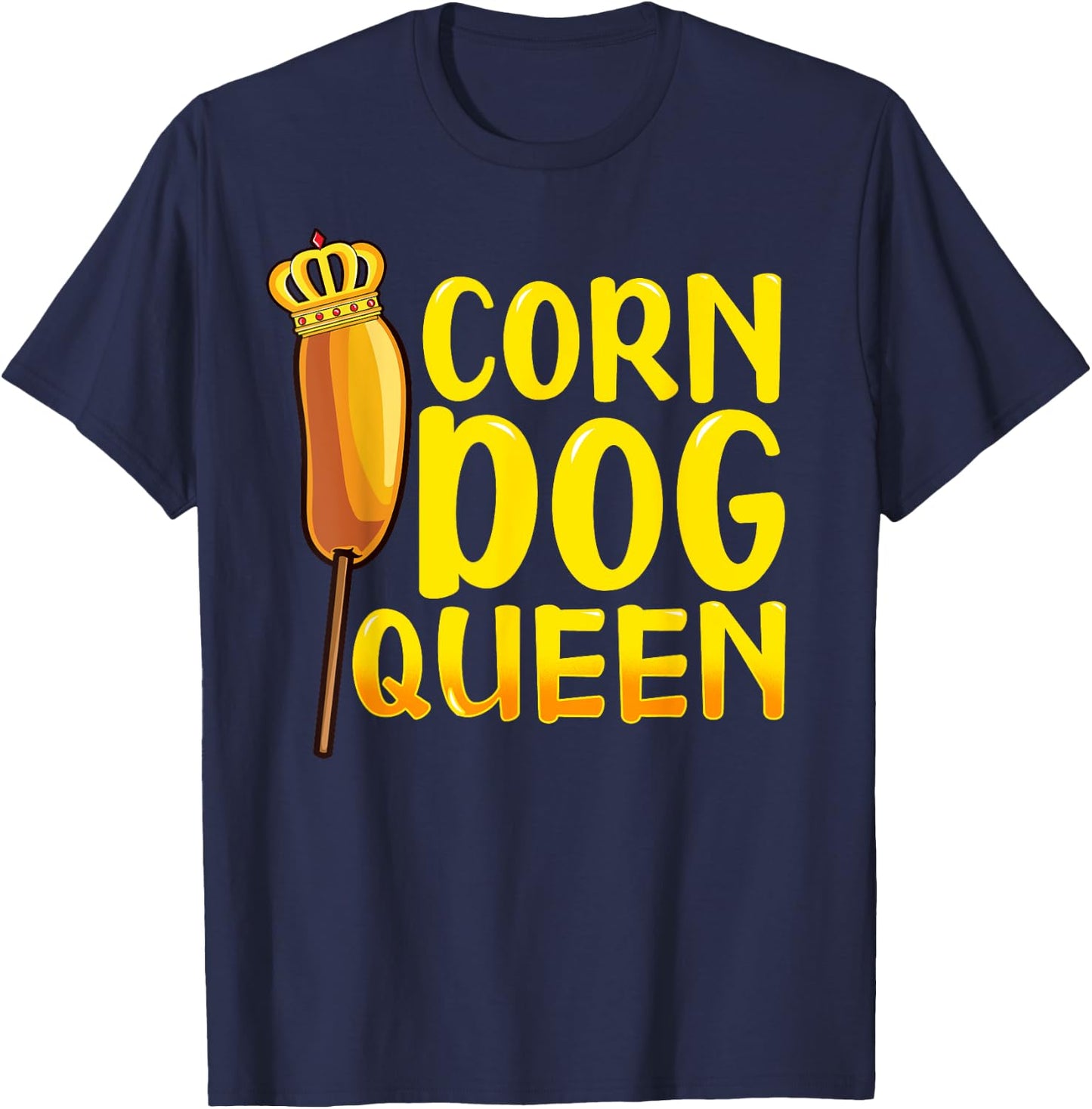 Corn Dog Queen Shirt - Funny Corndog Hot Dog Sausage Stick T-Shirt - T-Shirt | Navy