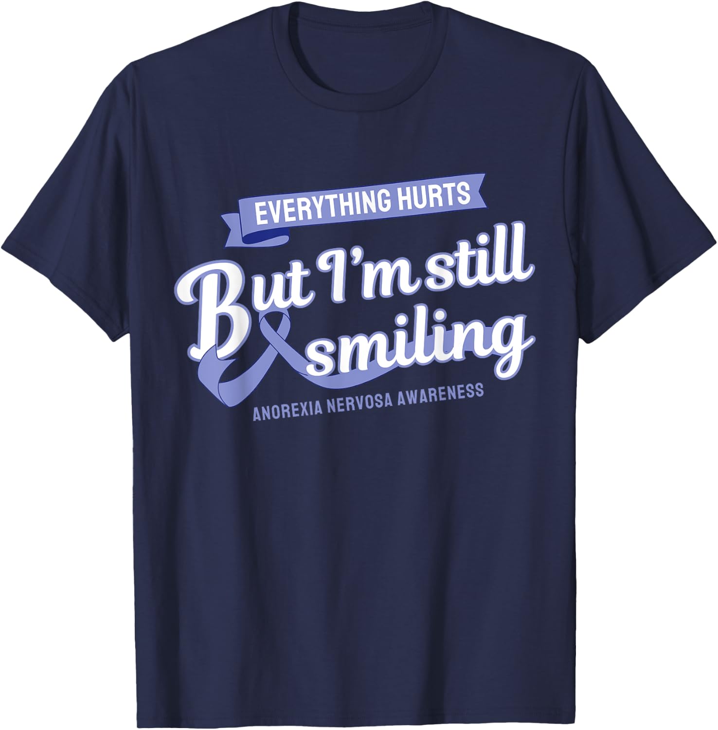 Everything Hurts Still Smiling Anorexia Nervosa T-Shirt - T-Shirt | Navy