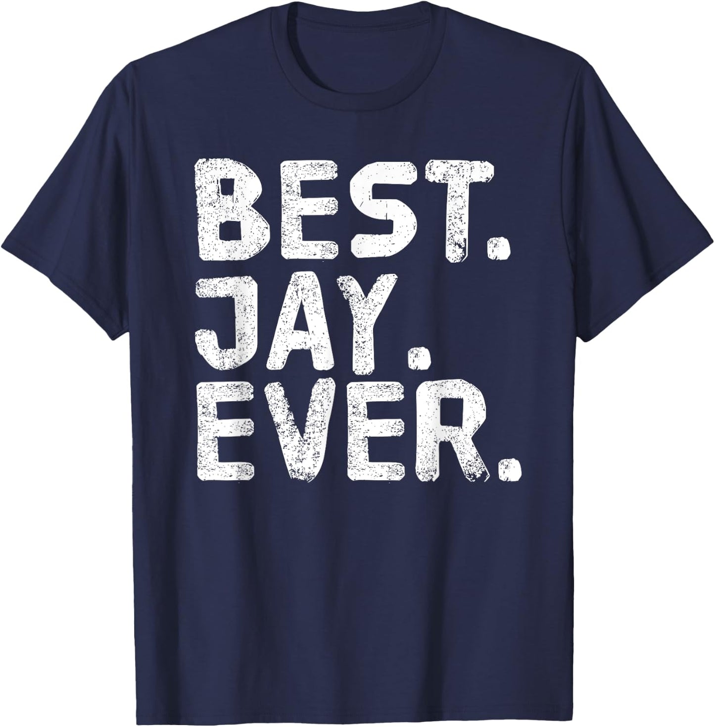 BEST. JAY. EVER. Funny Men Father's Gift T-Shirt - T-Shirt | Navy