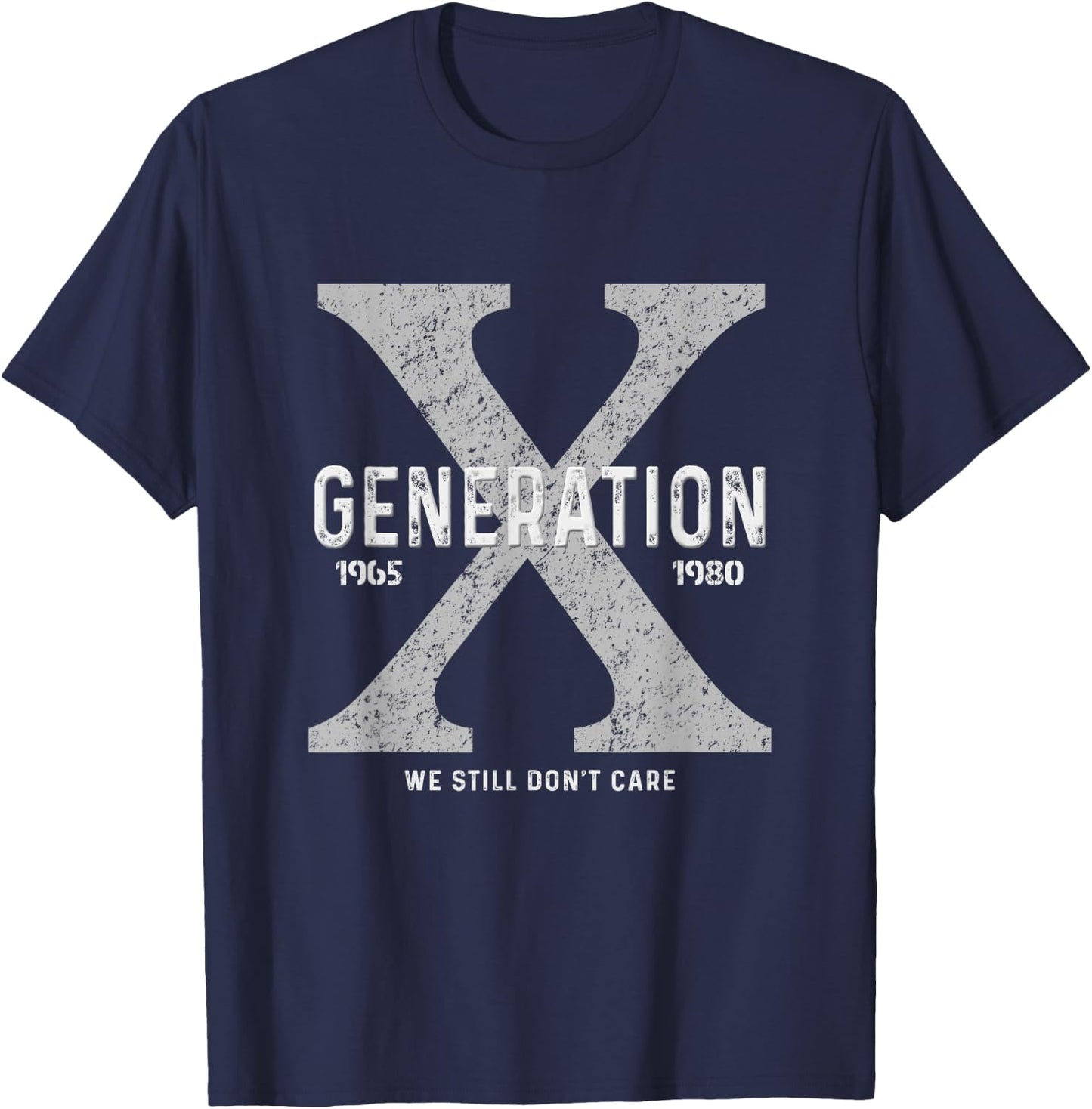 Funny Gen X Humor Generation X We Don't Care T-Shirt - T-Shirt | Navy