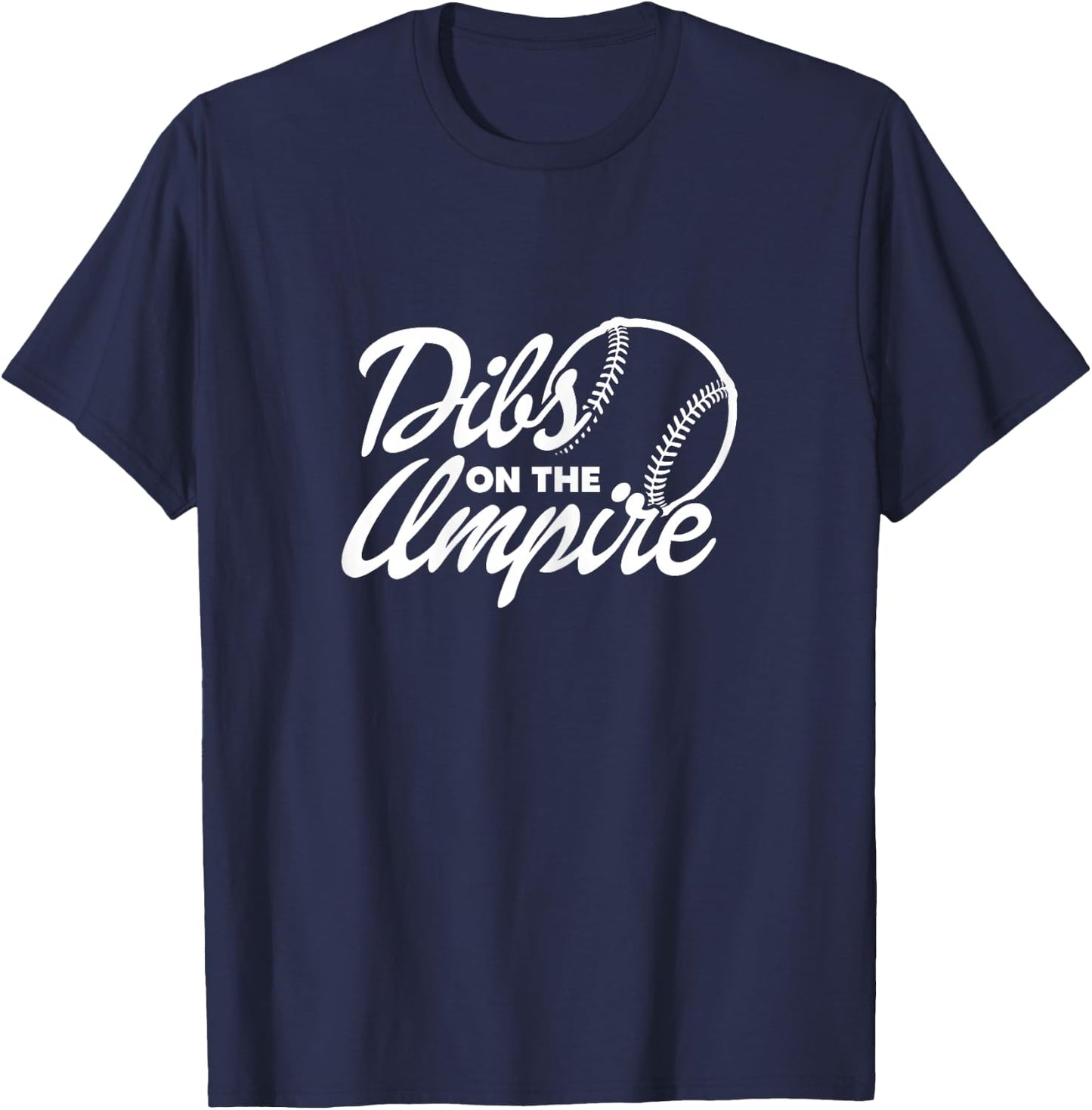 Dibs On The Umpire Umpire's Wife Girlfriend Fiancee T-Shirt - T-Shirt | Navy