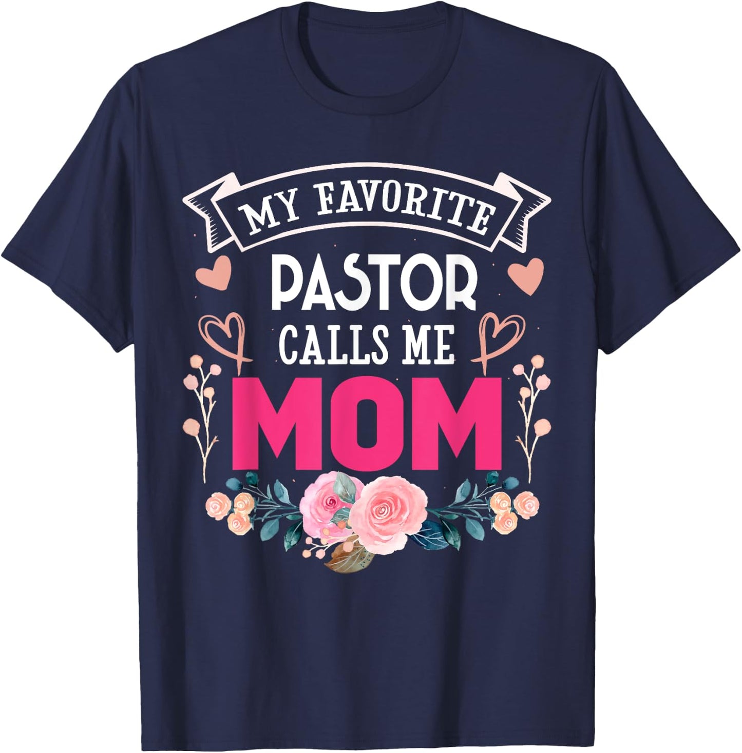 My Favorite Pastor Call Me Mom Happy Mother's Day Costume T-Shirt - T-Shirt | Navy