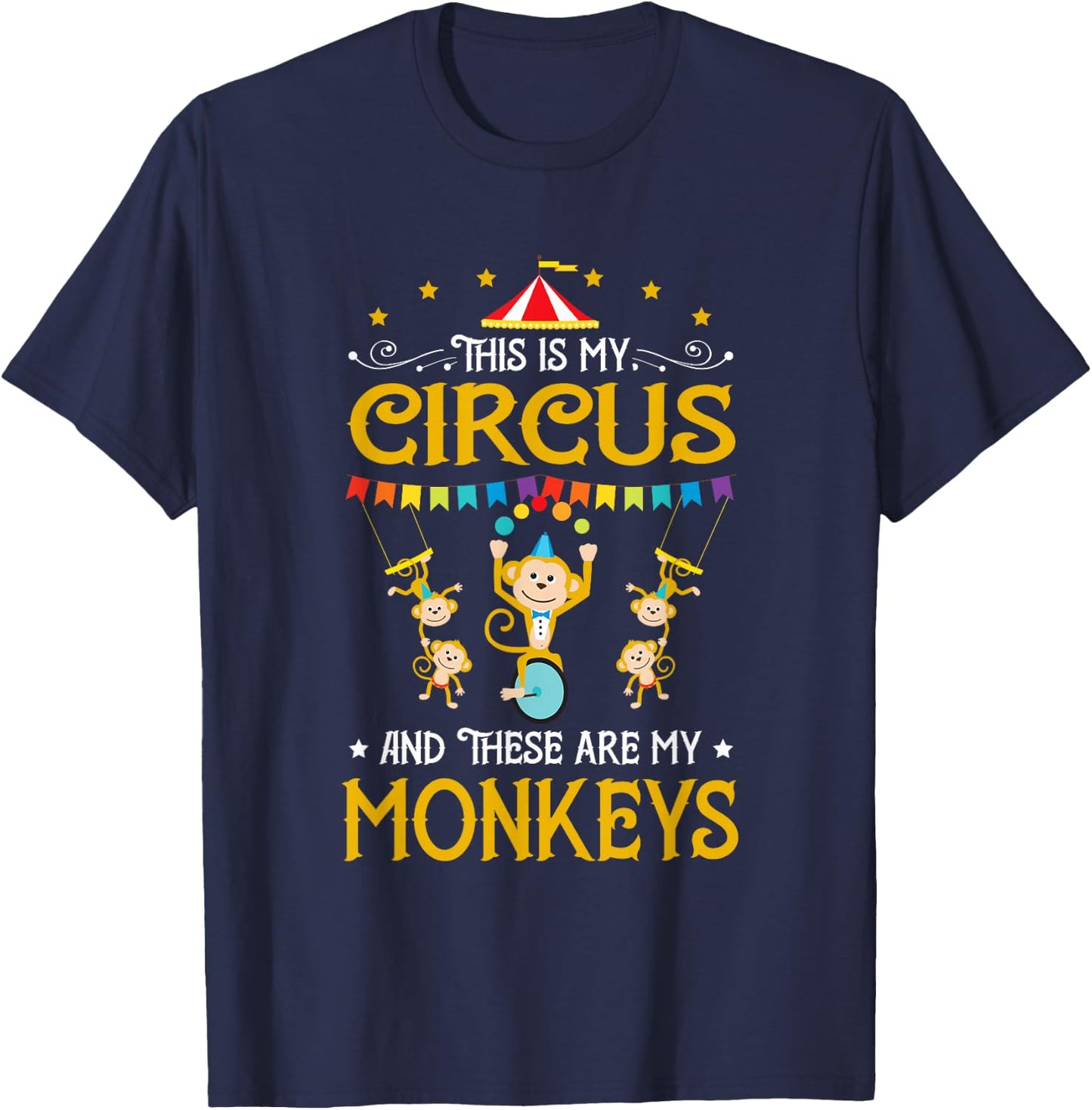 This Is My Circus And These Are My Monkeys Carnival T-Shirt - T-Shirt | Navy