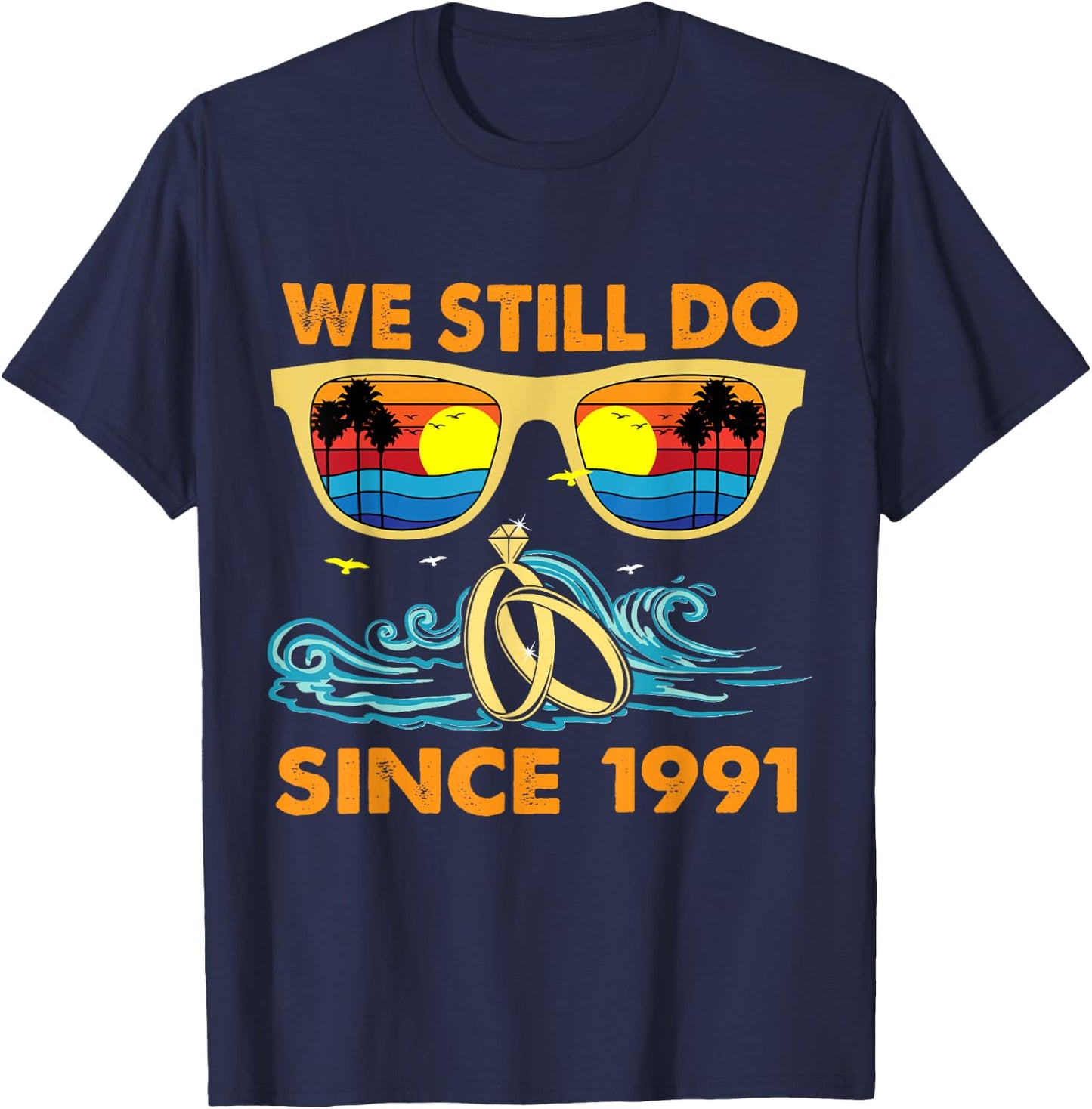 We Still Do Since 1991 Wedding Anniversary Wife Husband T-Shirt - T-Shirt | Navy
