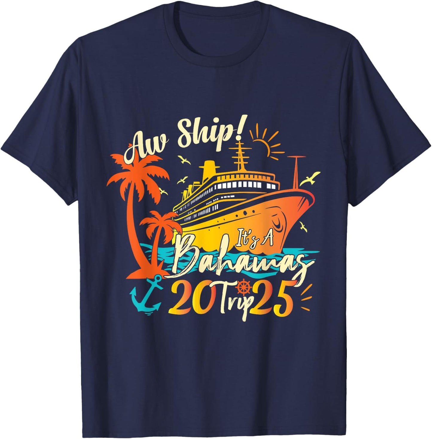 Aw Ship It's A Bahamas Trip 2025 Bahamas Cruise 2025 T-Shirt - T-Shirt | Navy