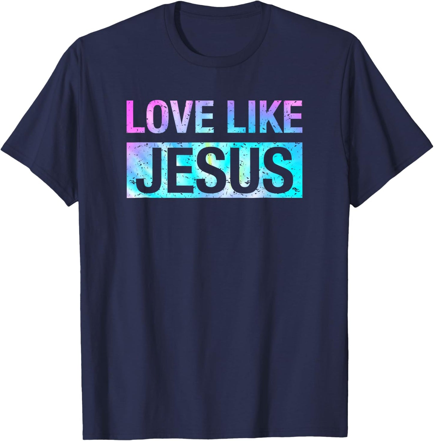 Tie Dye Love Like Jesus T-Shirt - T-Shirt | Navy