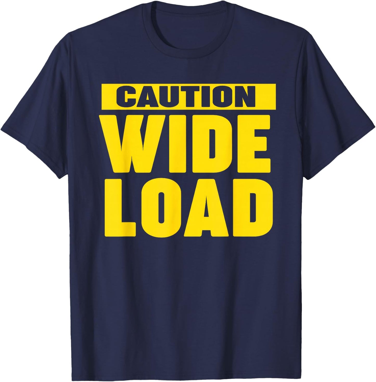 Miftees Caution Wide Load - -Adults, Black, Small, Short Sleeve, , Classic Fit, Modern, Sports, Exercise and Fitness T-Shirt - T-Shirt | Navy