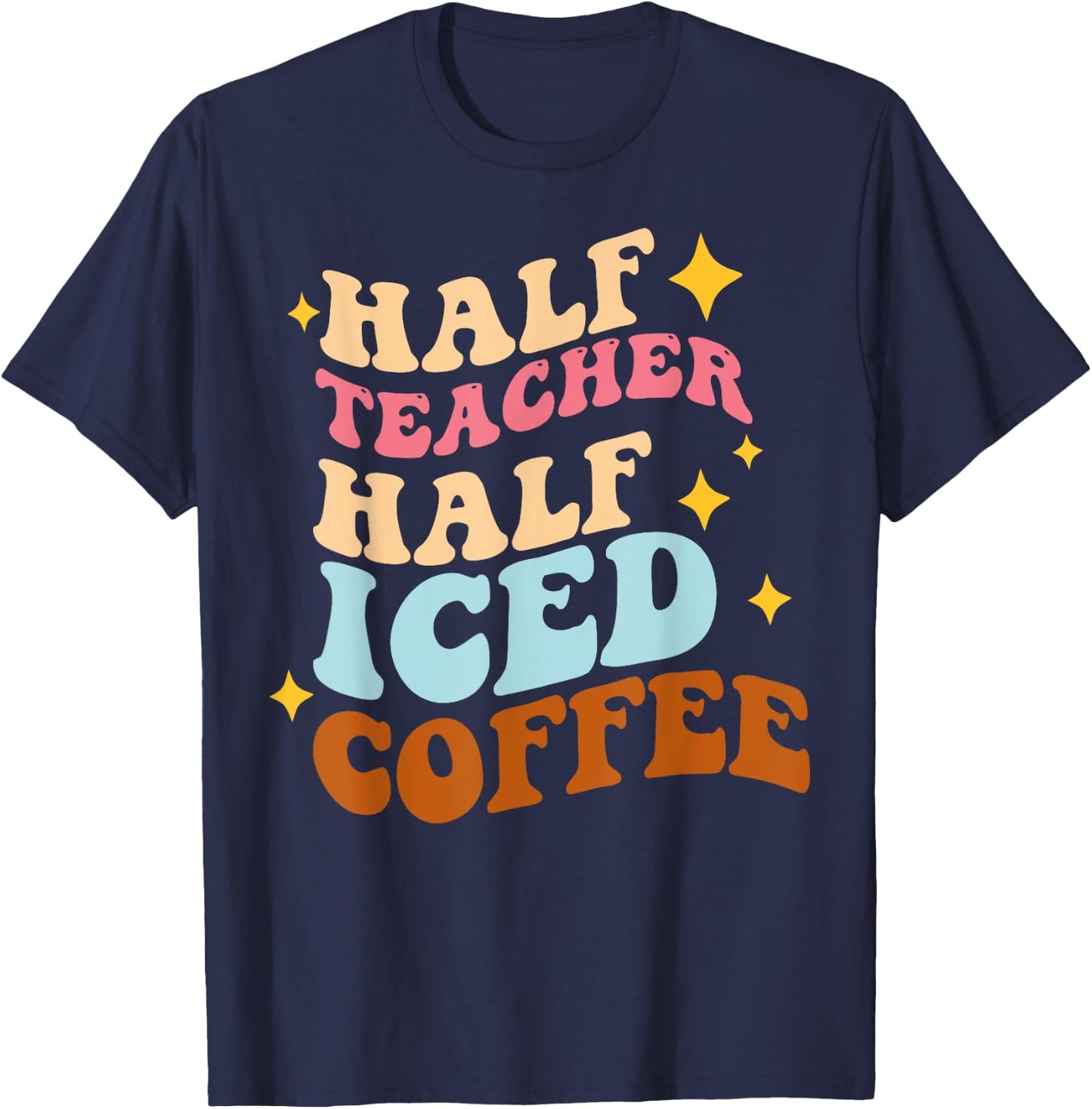 Half Teacher Half Iced Coffee Teacher Iced Coffee Teach Women T-Shirt - T-Shirt | Navy