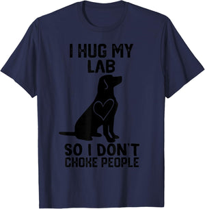 i Hug My lab So I Dont Choke People T-Shirt - T-Shirt | Navy