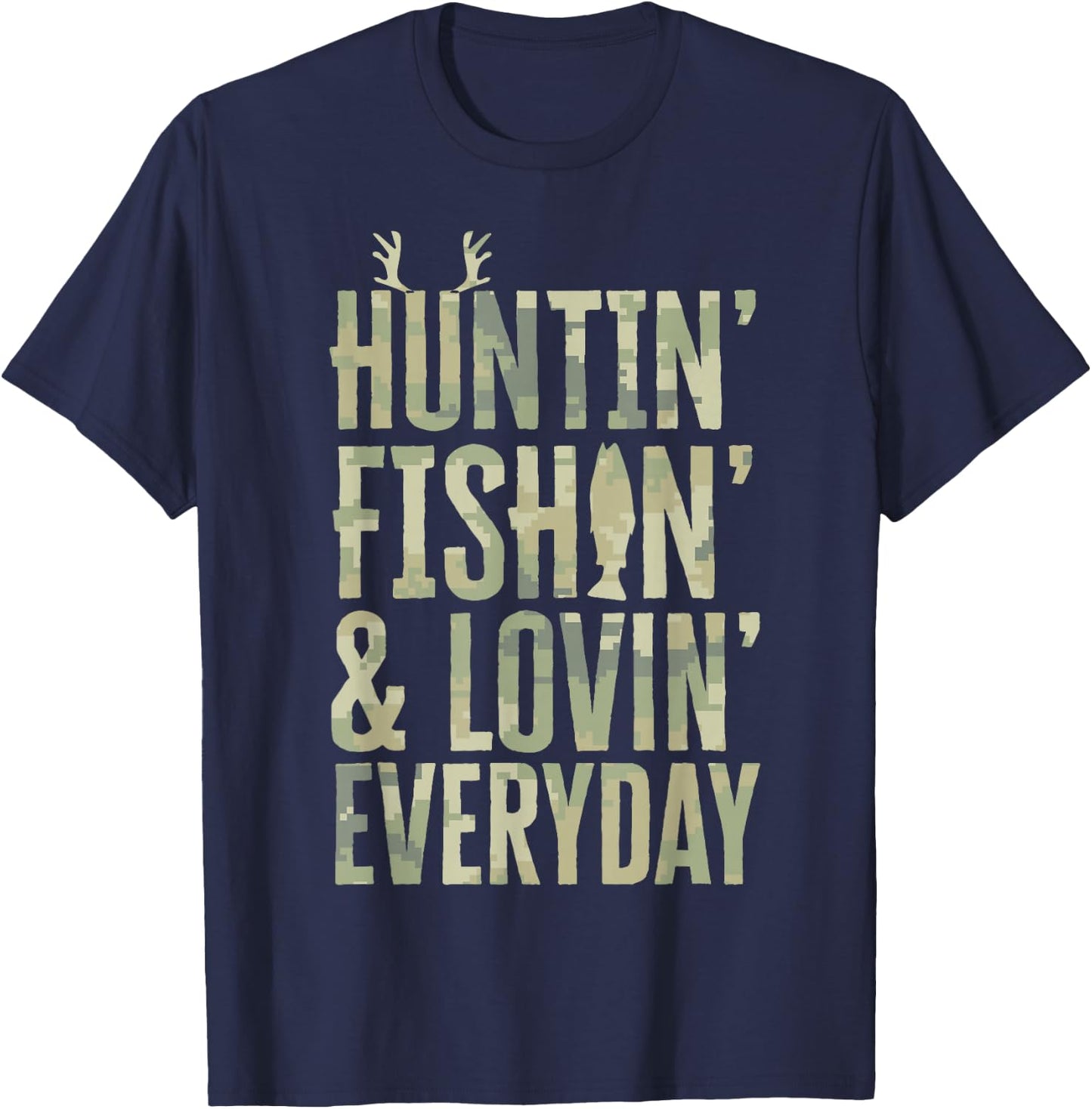 Hunting Fishing Loving Every Day Shirt, Fathers Day Camo T-Shirt - T-Shirt | Navy