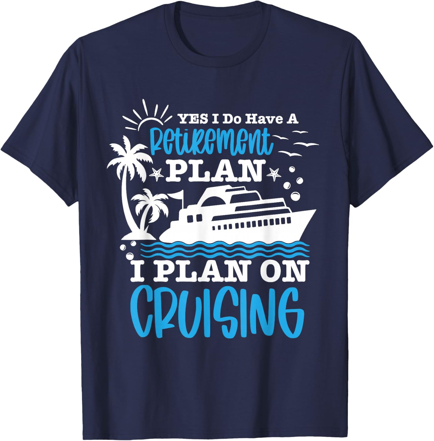 Carnival Cruise Retirement Plan Cruise Ship Cool Cruise Line T-Shirt - T-Shirt | Navy