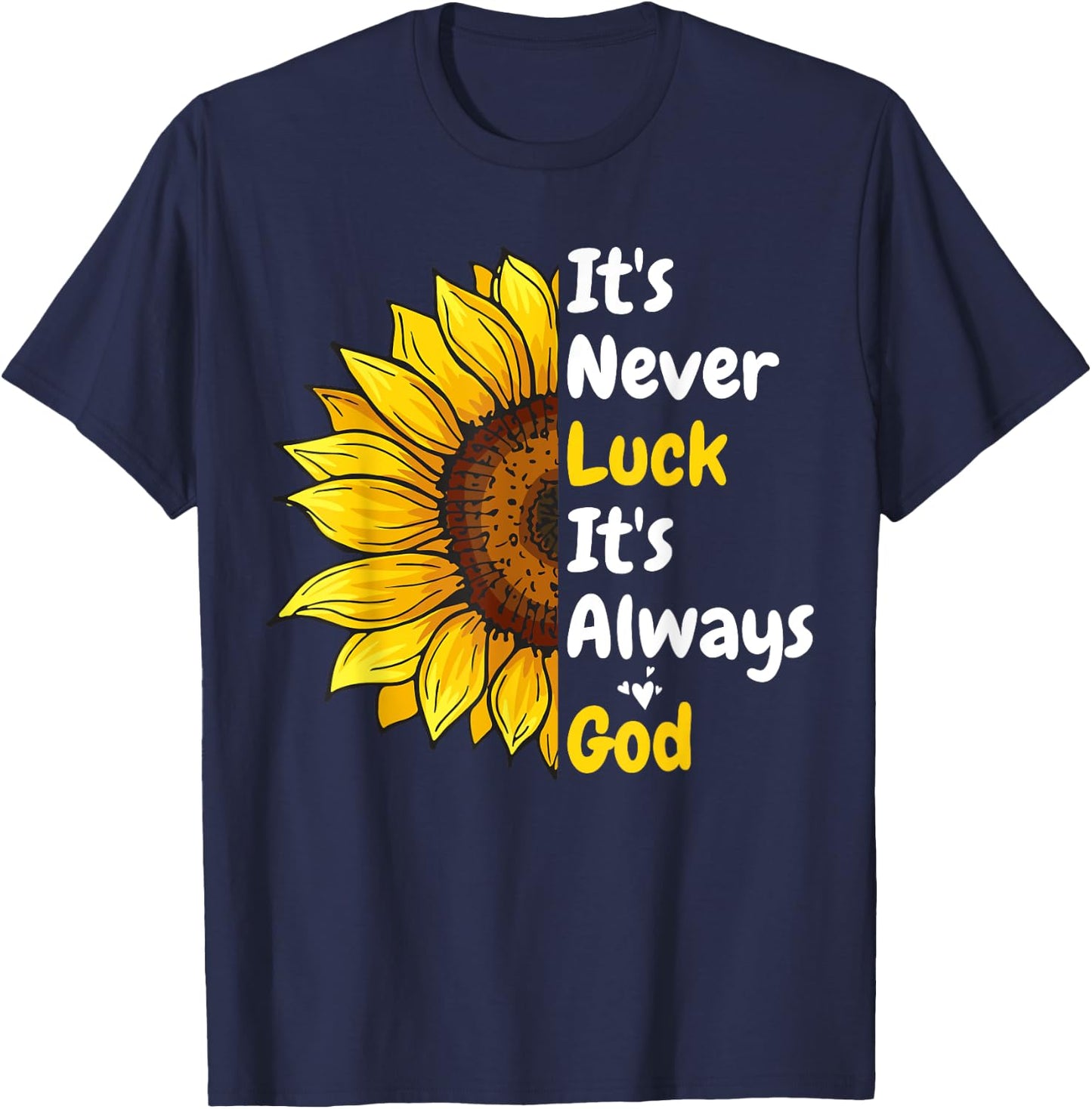 It's Never Luck It's Always God T-Shirt - T-Shirt | Navy