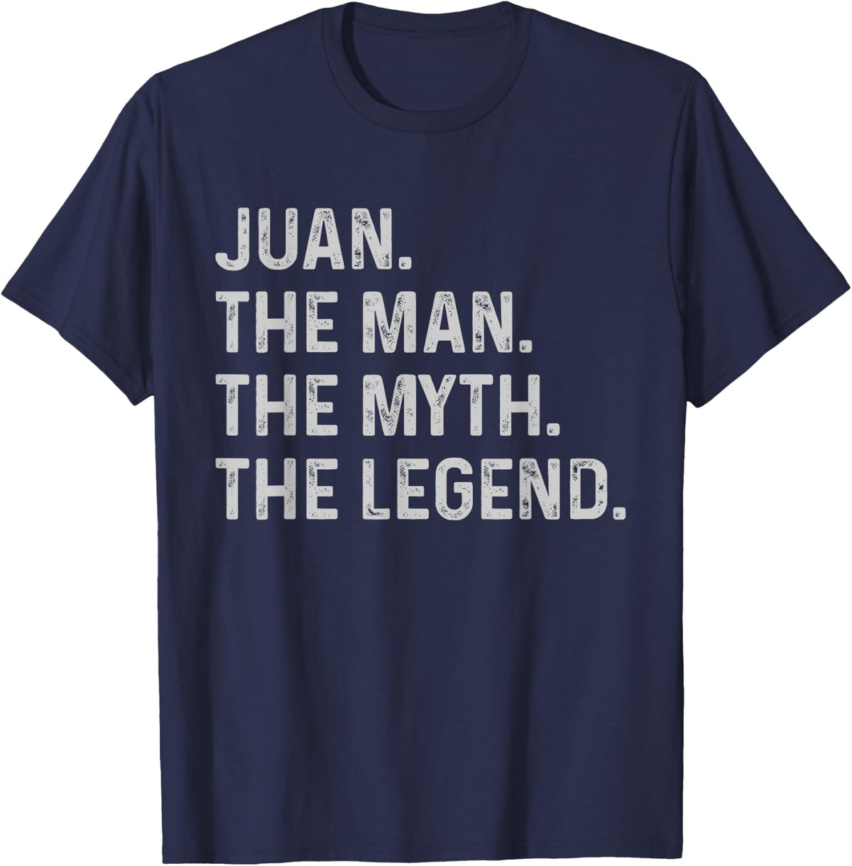 Juan The Man The Myth The Legend - Funny Gift Juan T-Shirt - T-Shirt | Navy