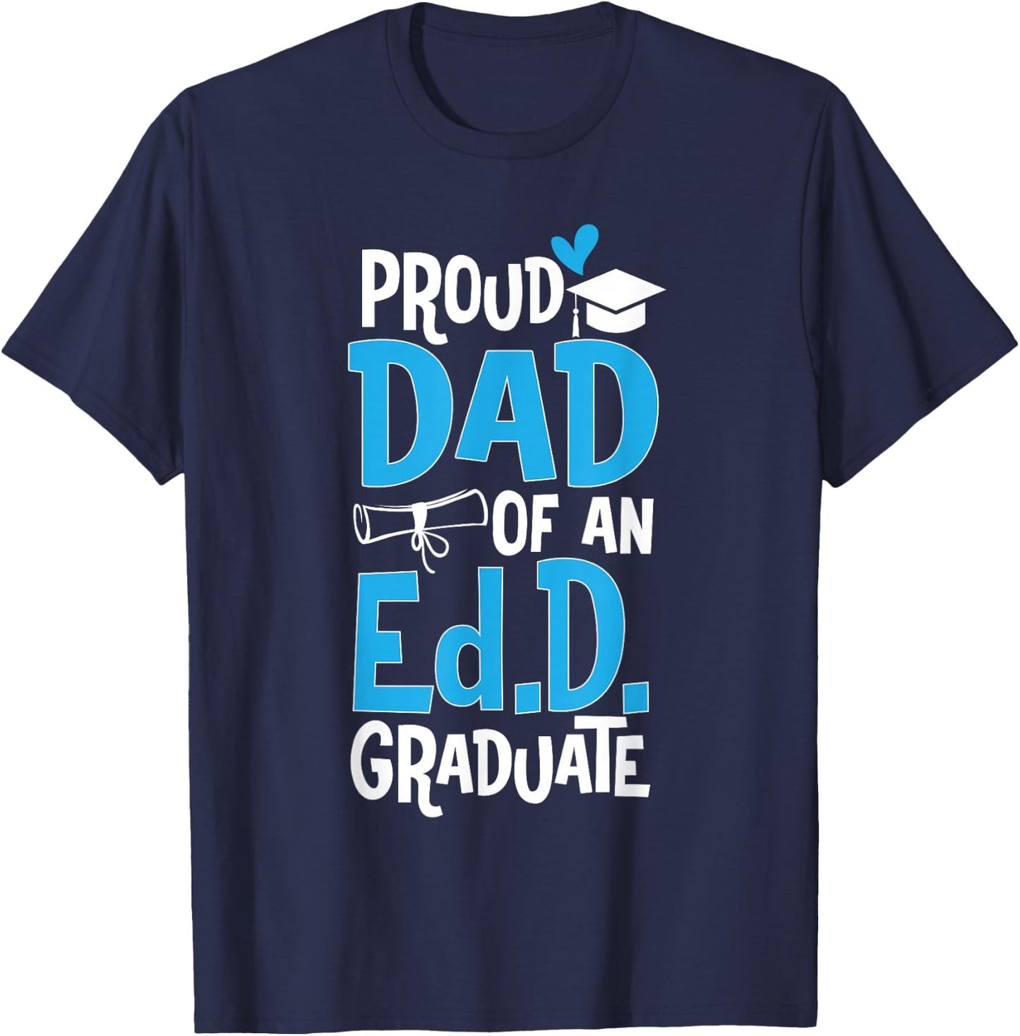 Doctor of Education Proud Dad Of An Ed.D. Graduate T-Shirt - T-Shirt | Navy