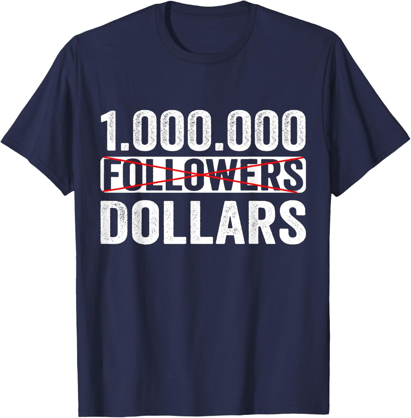 1000000 No Followers Dollars T-Shirt - T-Shirt | Navy
