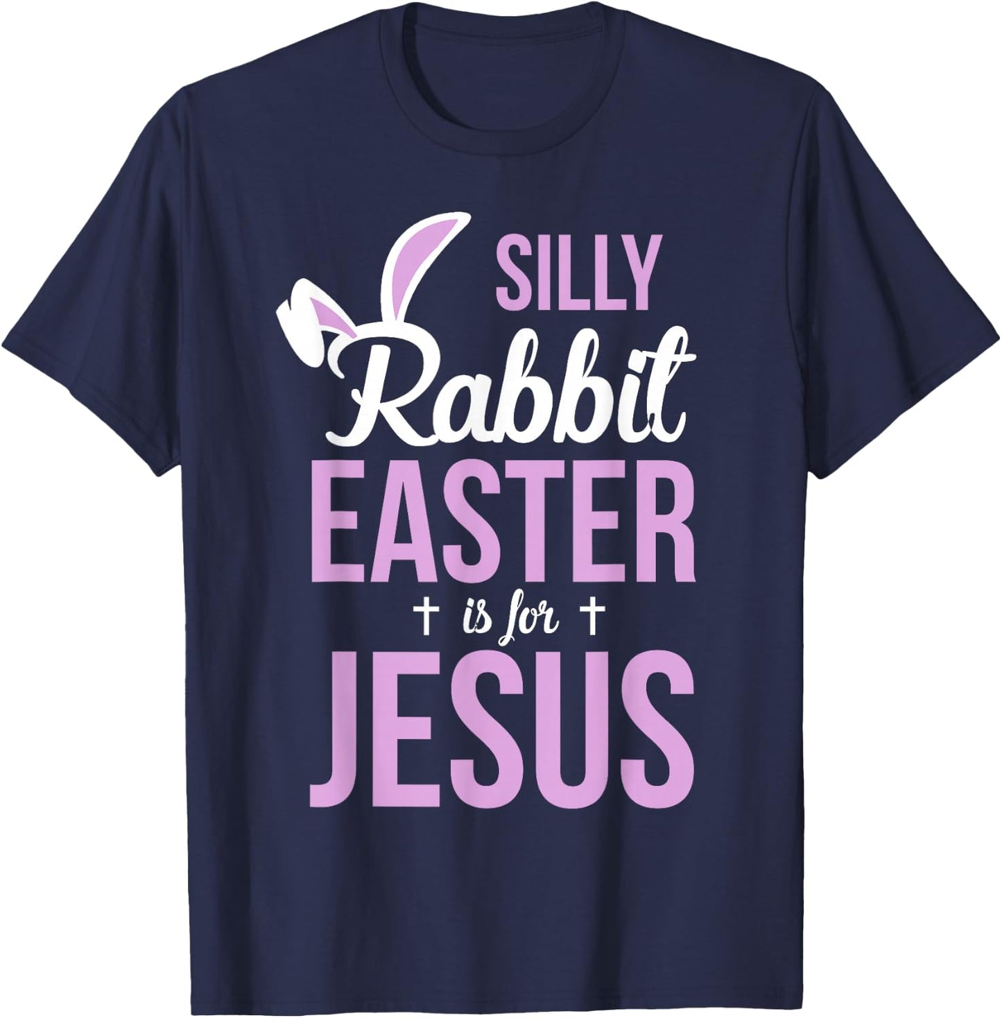 Silly Rabbit Easter Is For Jesus Easter T-Shirt - T-Shirt | Navy
