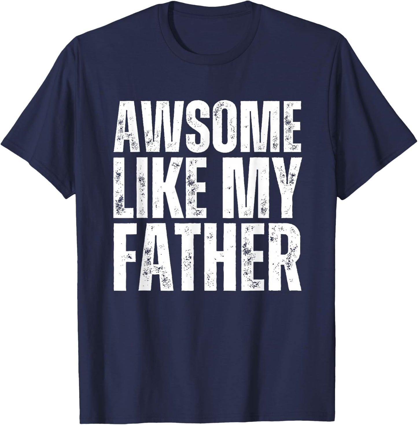 Awesome Like My Father Dad Funny kids T-Shirt - T-Shirt | Navy