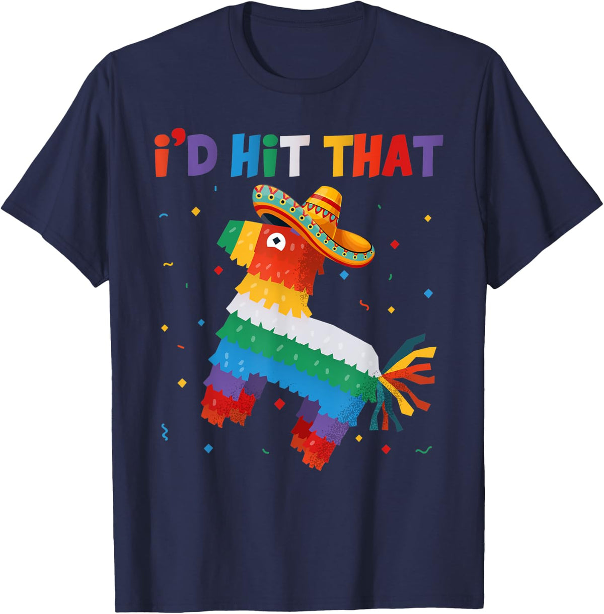 I'd Tap That Pinata - Funny Cinco de Mayo Party T-Shirt - T-Shirt | Navy