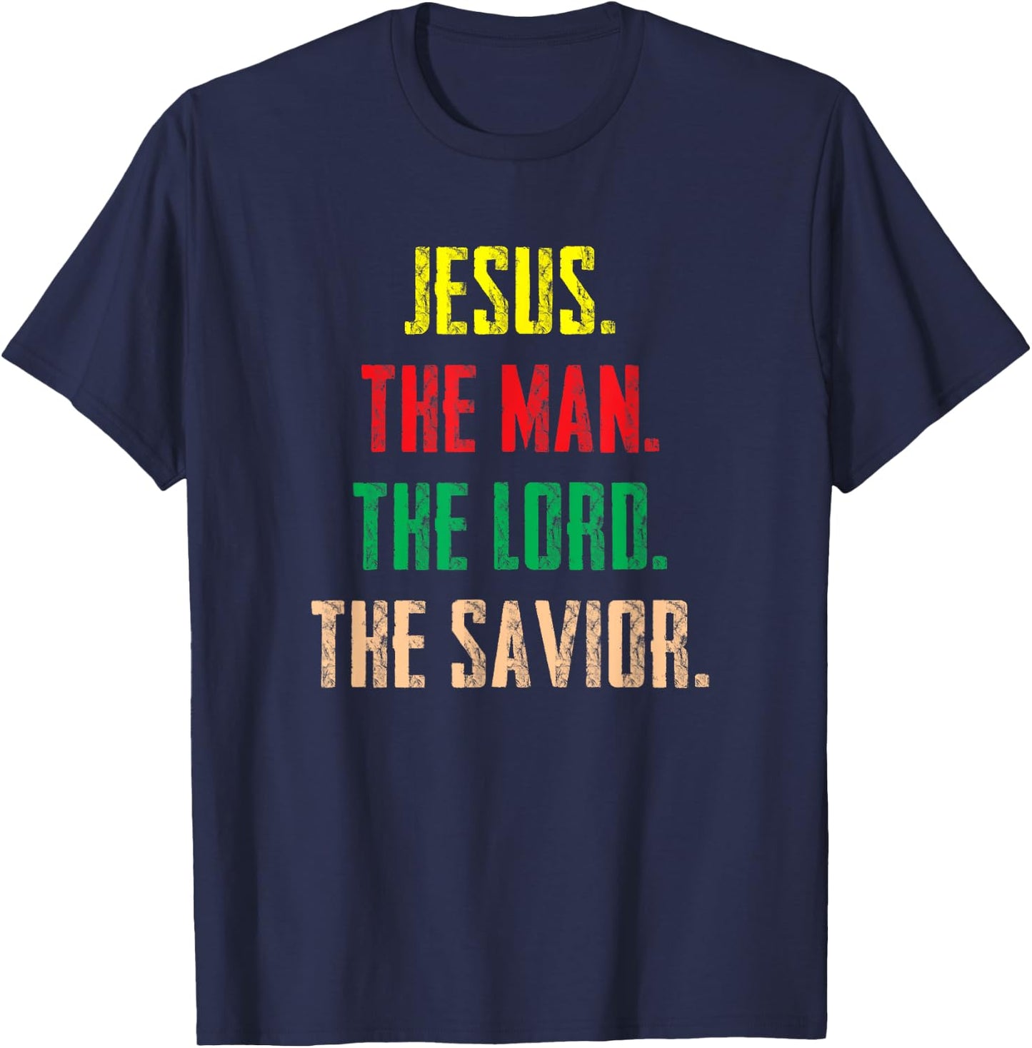 Jesus The Man The Lord The Savior - Christian Gift T-Shirt - T-Shirt | Navy