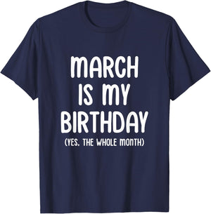 March Is My Birthday Yes The Whole Month T-Shirt - T-Shirt | Navy
