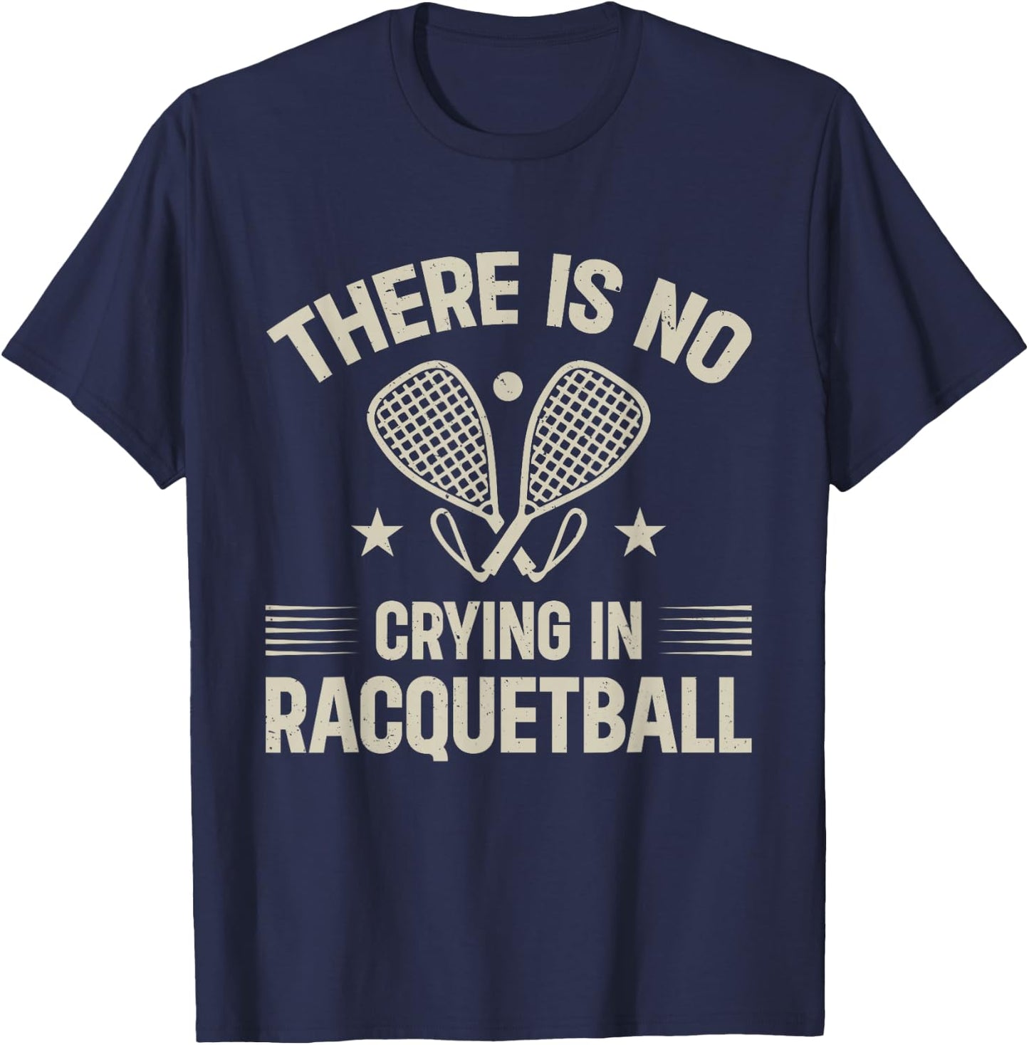 Racquetball Game - There is no crying in racquetball T-Shirt - T-Shirt | Navy