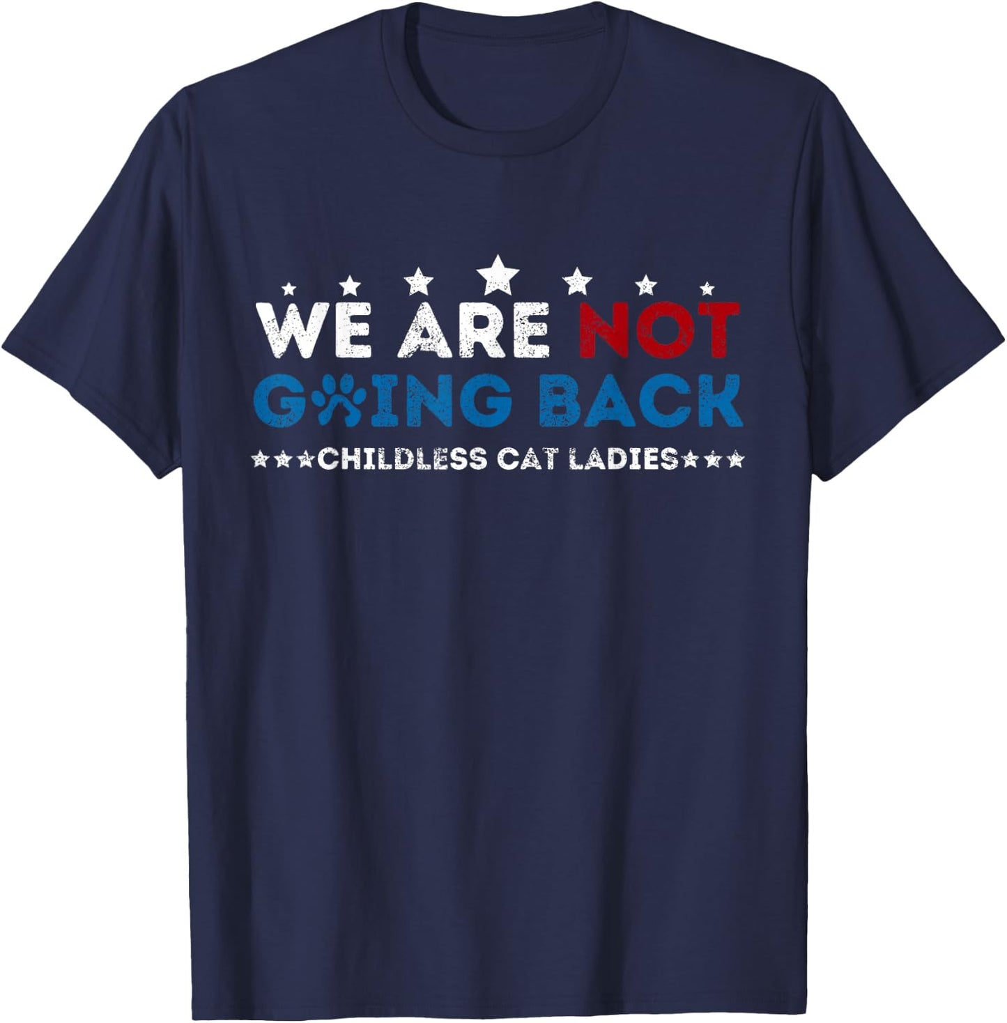 We Are not going back Childless Cat Ladies T-Shirt - T-Shirt | Navy
