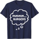 Mmmmm... Burgers Funny Food BBQ Cookout Humor Meat Lover T-Shirt - T-Shirt | Navy