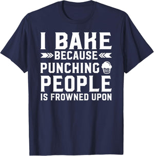 I Bake Because Punching People Is Frowned Upon Funny Baking T-Shirt - T-Shirt | Navy