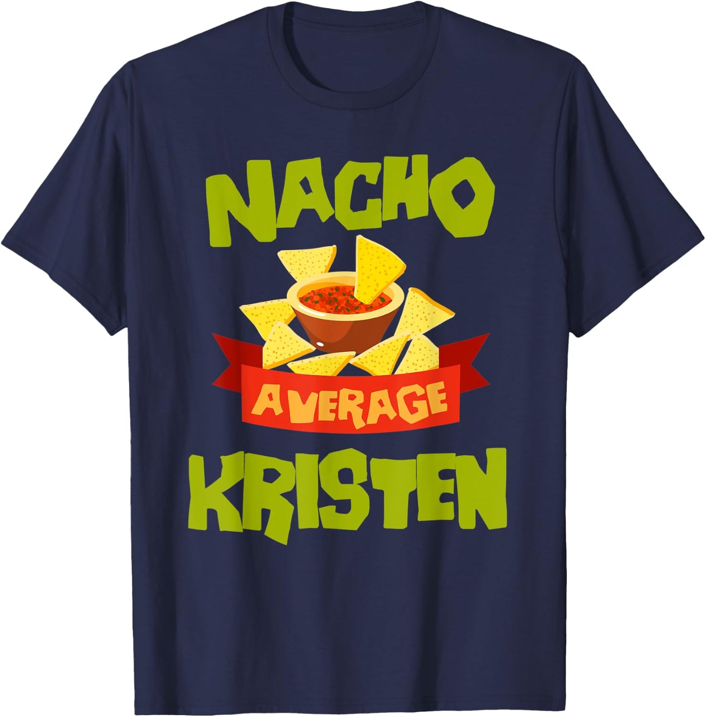 NACHO AVERAGE KRISTEN Funny Birthday Personalized Name Gift T-Shirt - T-Shirt | Navy
