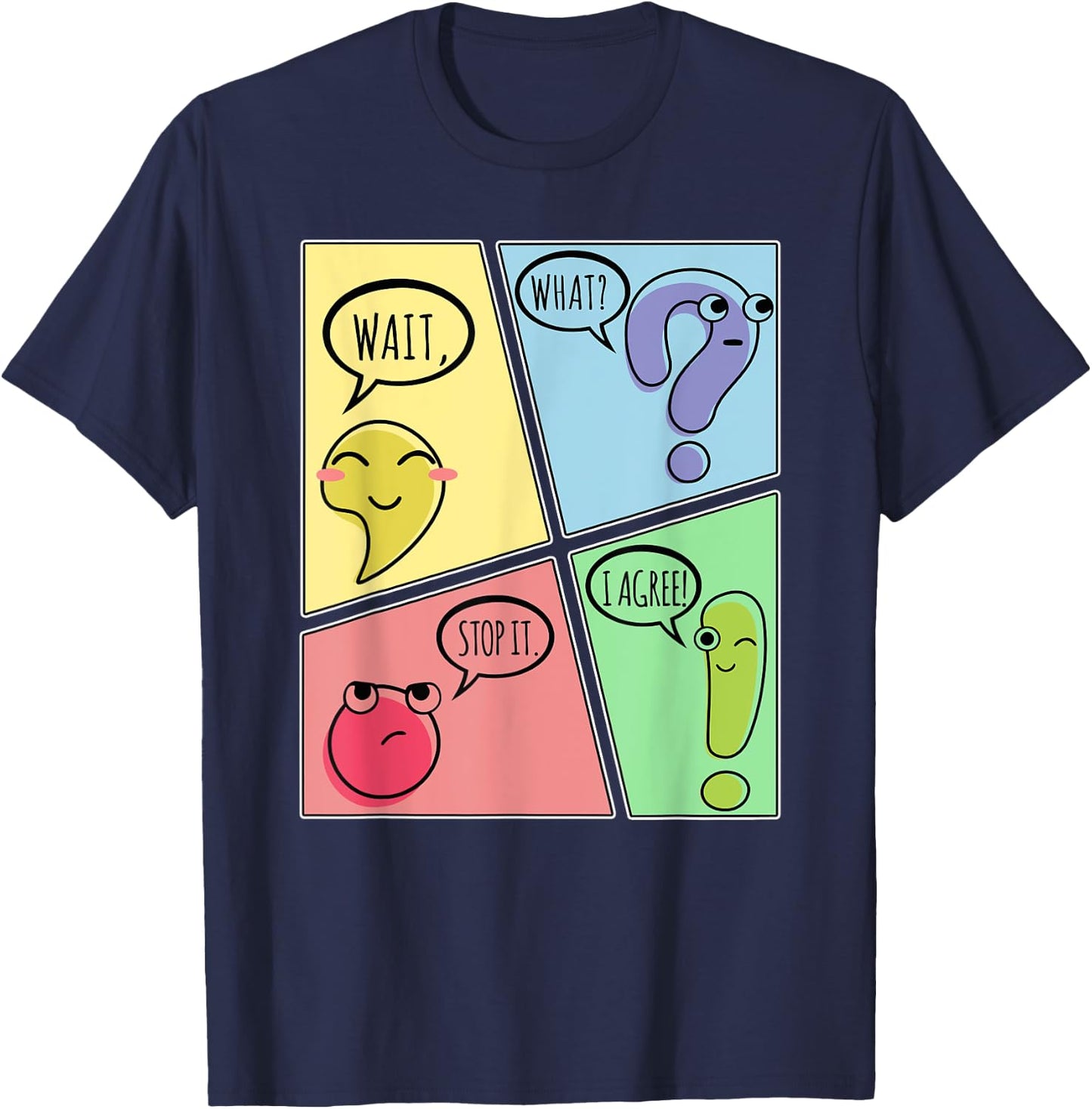 Punctuation Wait What Stop It I Agree Funny Grammar Teacher T-Shirt - T-Shirt | Navy