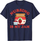 Nurse Nursing Is My Jam Cute Retro RN Healthcare Graduation T-Shirt - T-Shirt | Navy