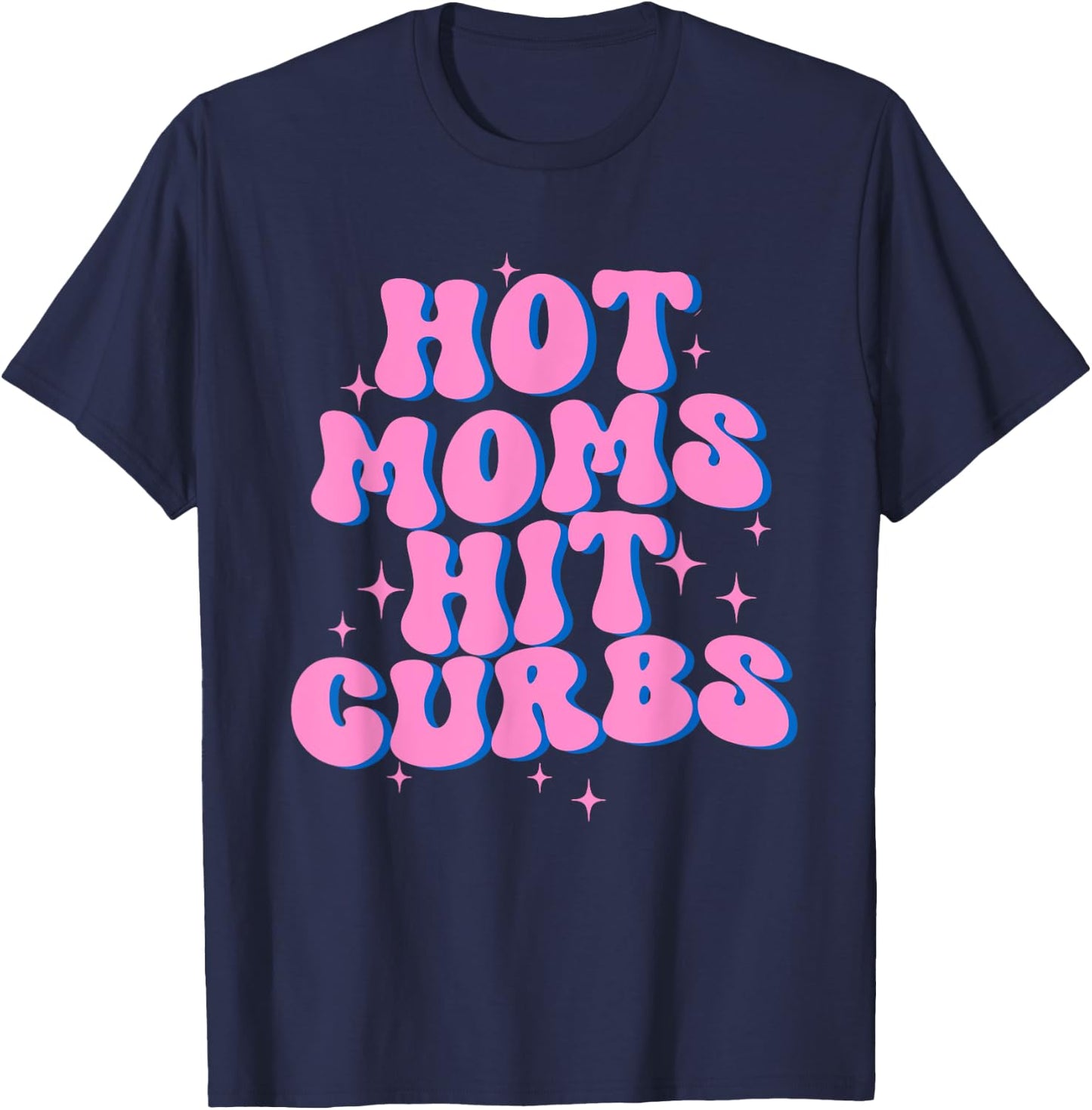 Hot Moms Hit Curbs T-Shirt - T-Shirt | Navy