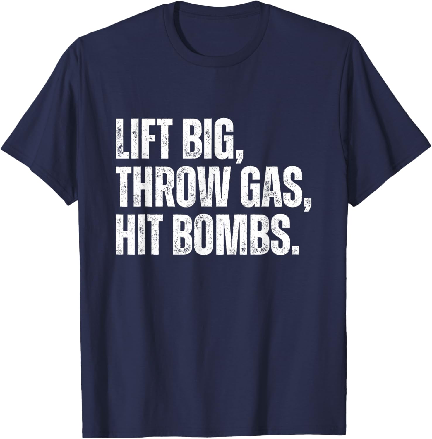 Vintage Lift Big, Throw Gas, Hit Bombs T-Shirt - T-Shirt | Navy
