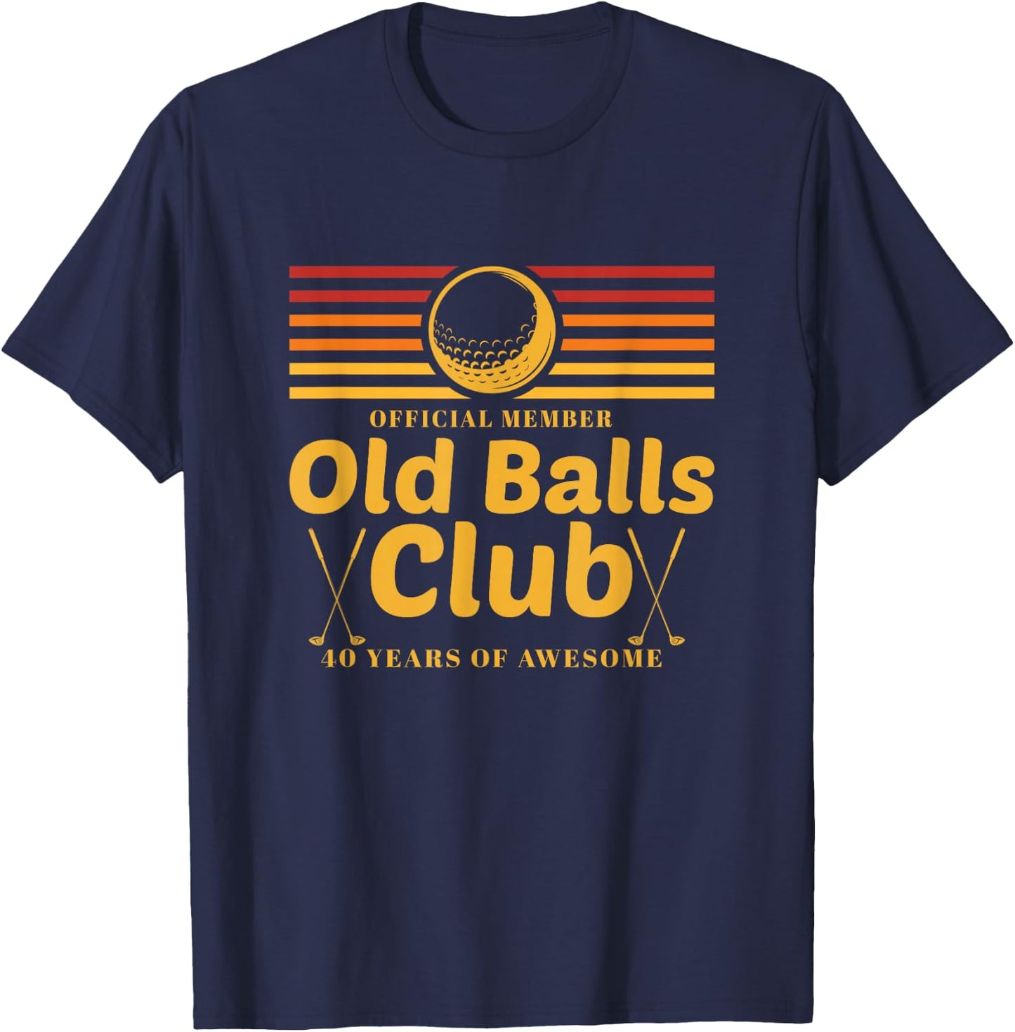 40th Birthday Funny Golf Old Balls Club Member Golfer T-Shirt - T-Shirt | Navy
