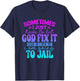 Sometimes I Just Have To Let God Fix It Funny Saying T-Shirt - T-Shirt | Navy