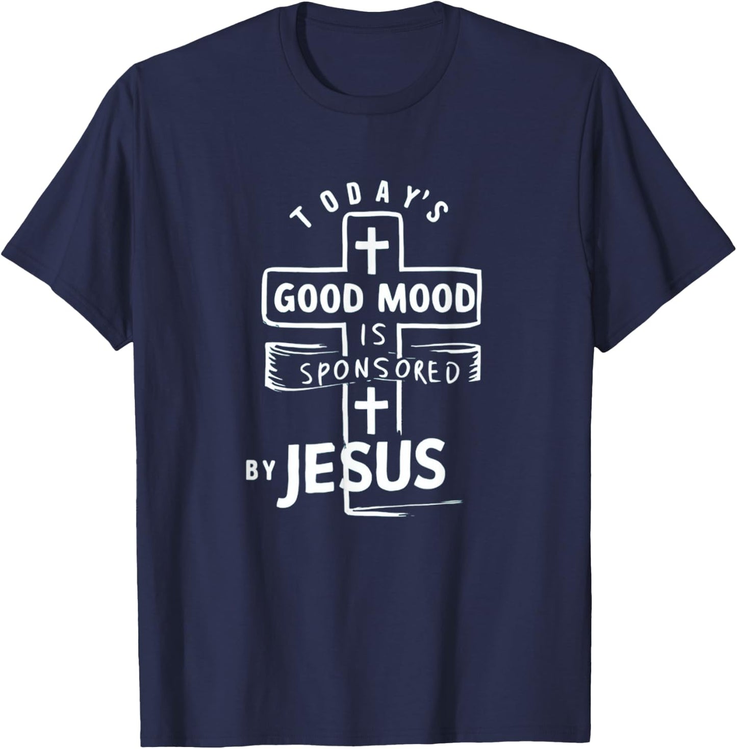 Today's Good Mood Is Sponsored By Jesus Funny Saying T-Shirt - T-Shirt | Navy