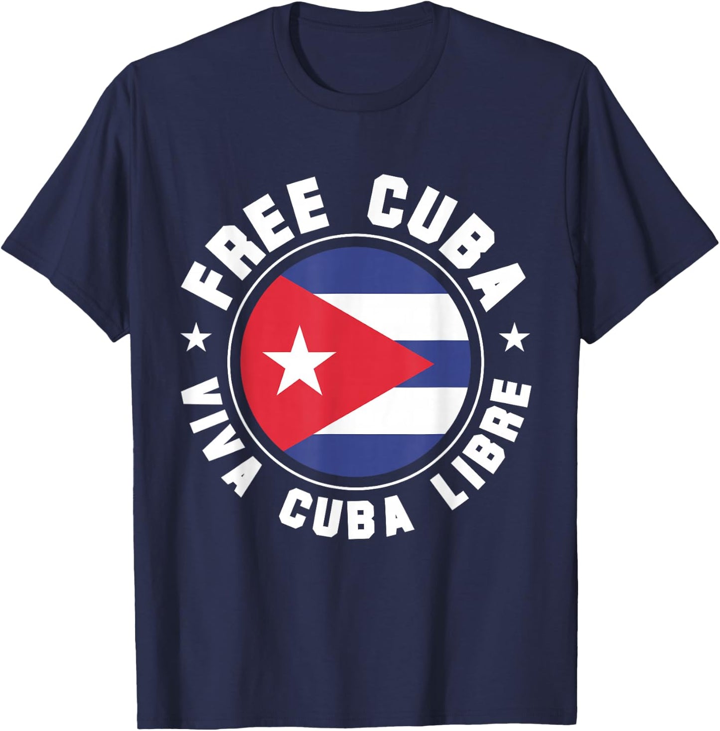 Free Cuba Viva Cuba Libre Cuban Flag Cubano Pride T-Shirt - T-Shirt | Navy