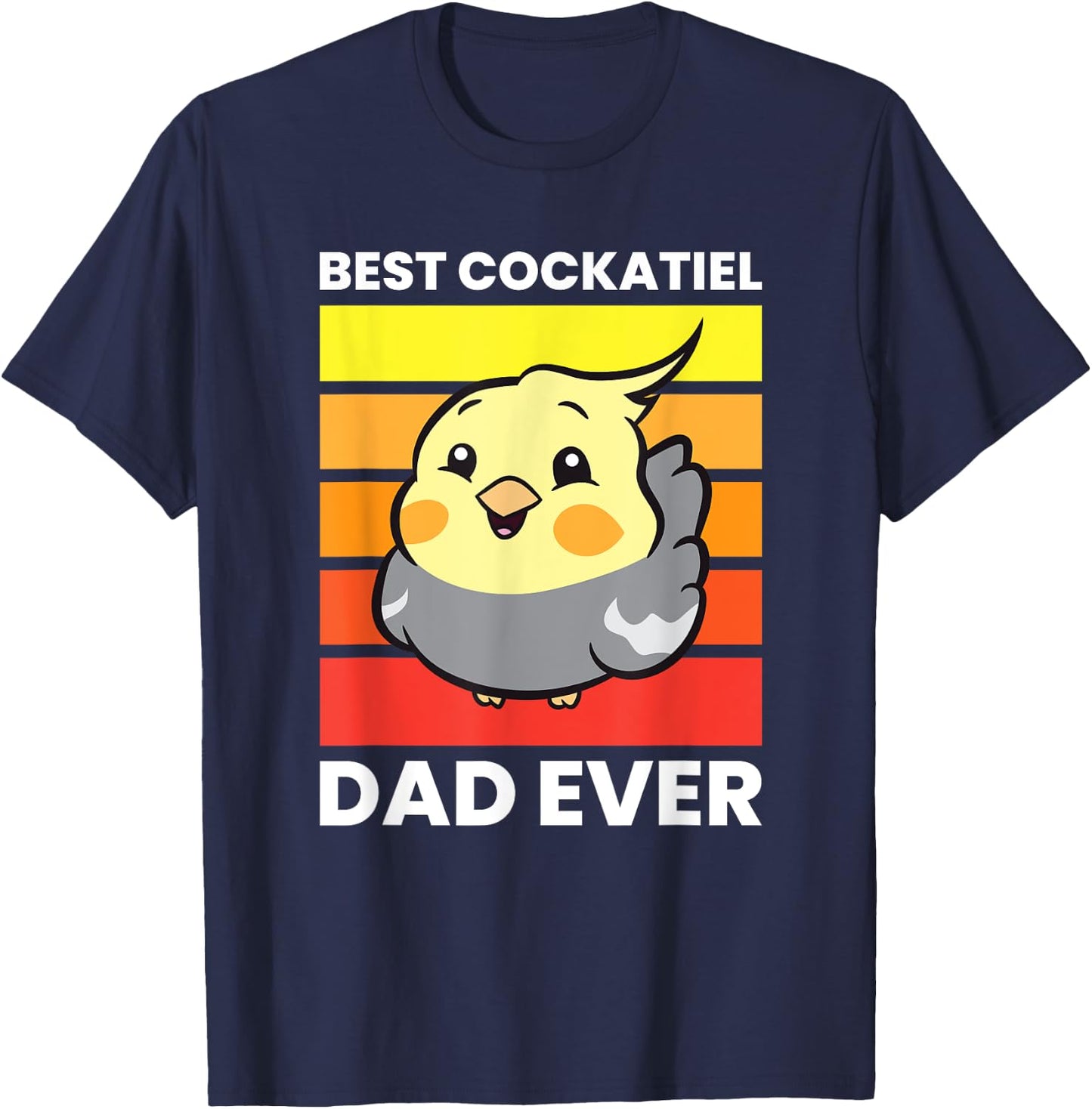 Cockatiel Papa Best Cockatiel Dad Ever Love Cockatiels T-Shirt - T-Shirt | Navy