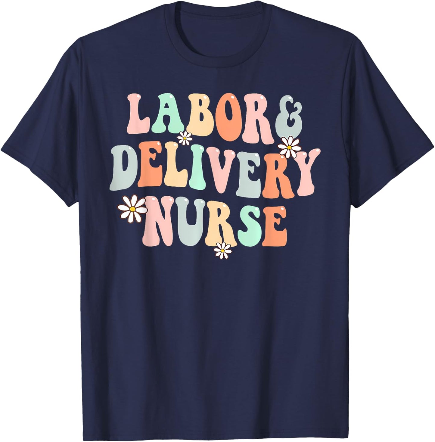Cute Labor and Delivery Nurse Groovy L And D Nurse Flowers T-Shirt - T-Shirt | Navy
