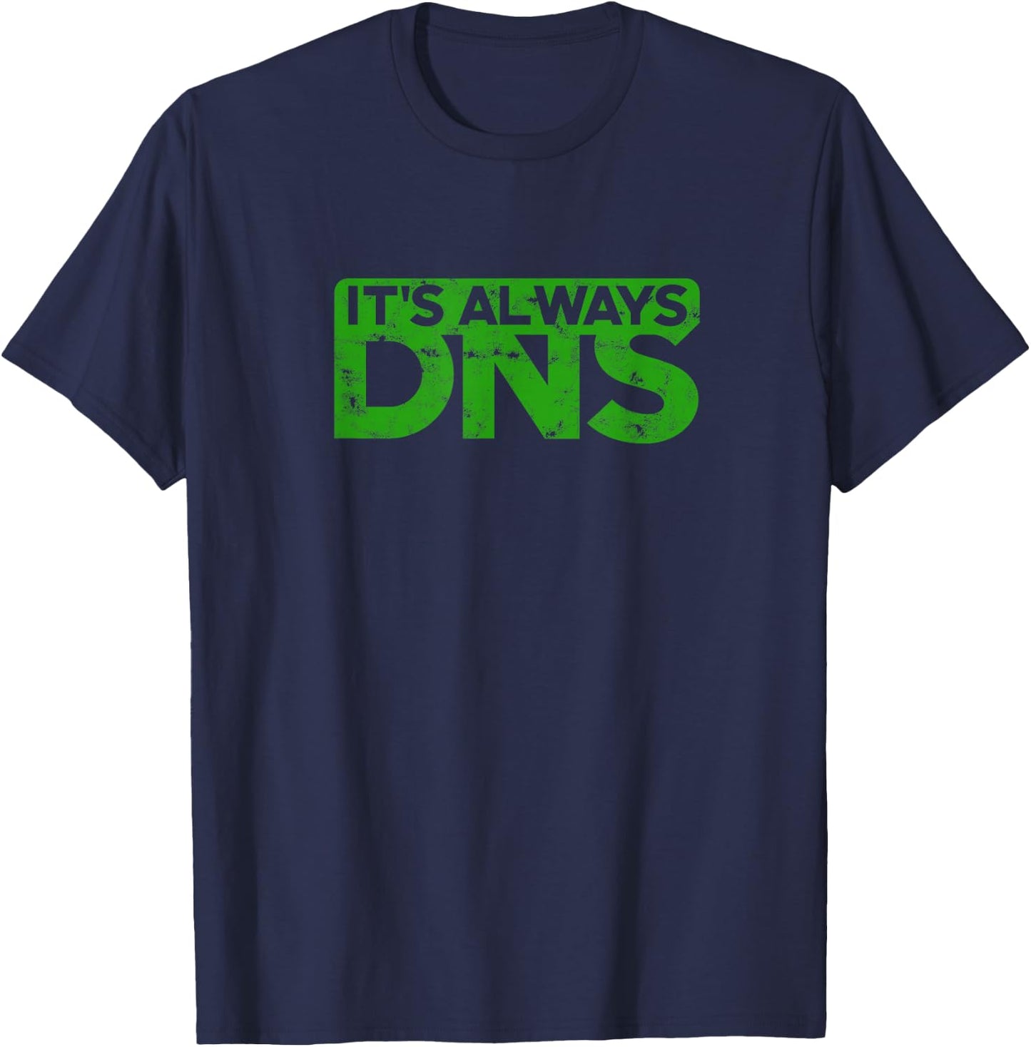 It's Always DNS - IT T-Shirt - T-Shirt | Navy