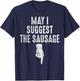 May I Suggest The Sausage Funny Inappropriate Humor Kitchen T-Shirt - T-Shirt | Navy