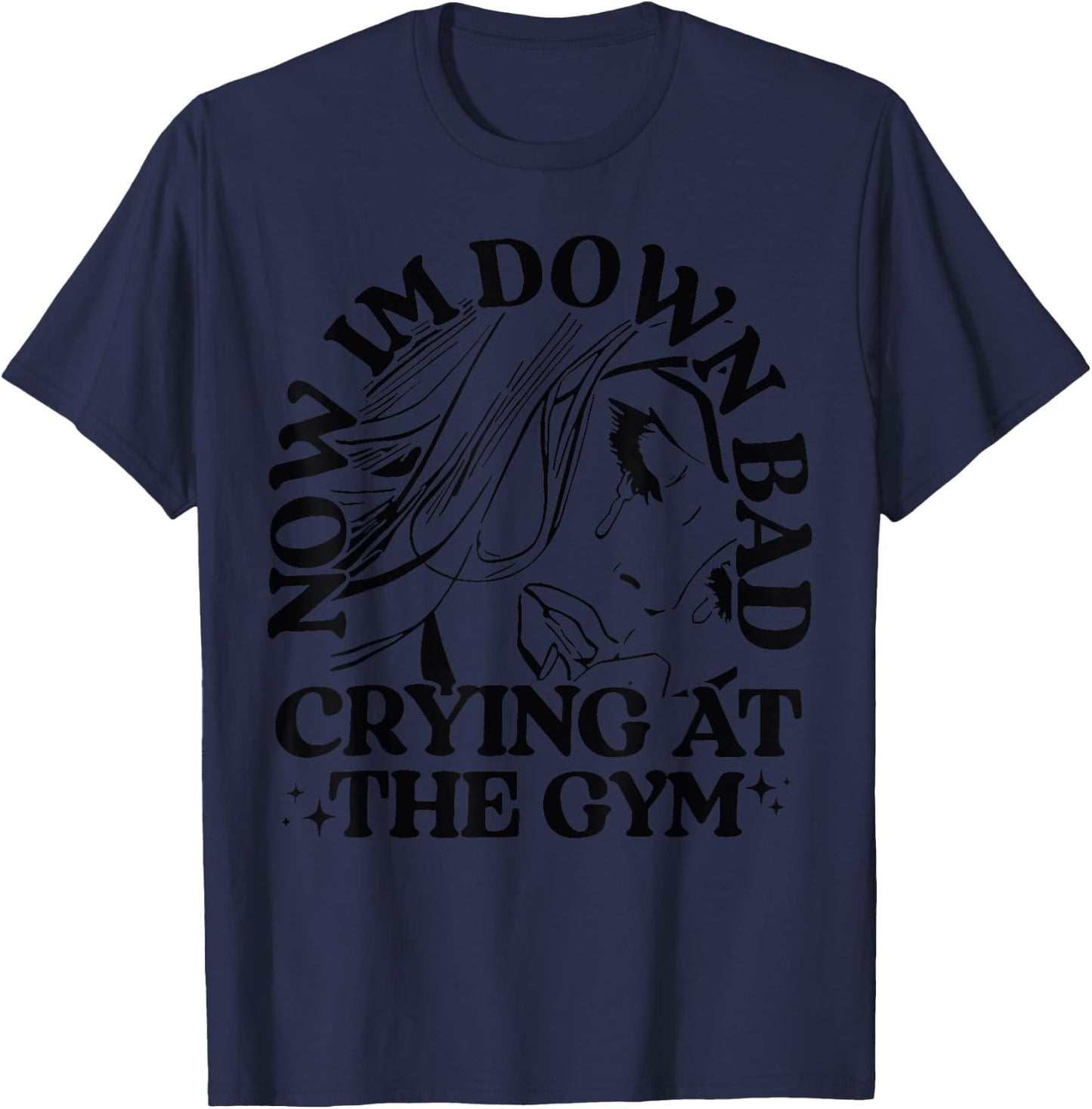 Funny Women Girl Aldult Vintage Down Bad Crying At The Gym T-Shirt - T-Shirt | Navy