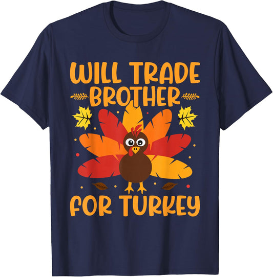 Will Trade Brother for Turkey Boys Girls Sister Thanksgiving T-Shirt - T-Shirt | Navy