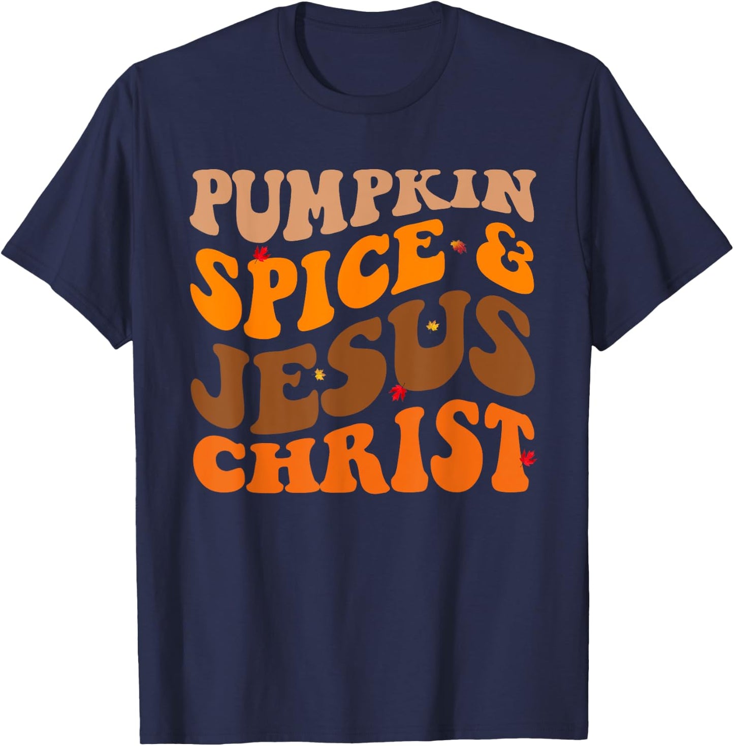 Fall Season Pumpkin Spice And Jesus Christ Groovy T-Shirt - T-Shirt | Navy