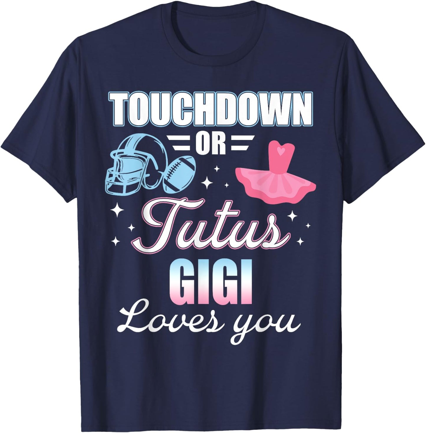 Gender Reveal GIGI Lover You Touchdowns Or Tutus T-Shirt - T-Shirt | Navy