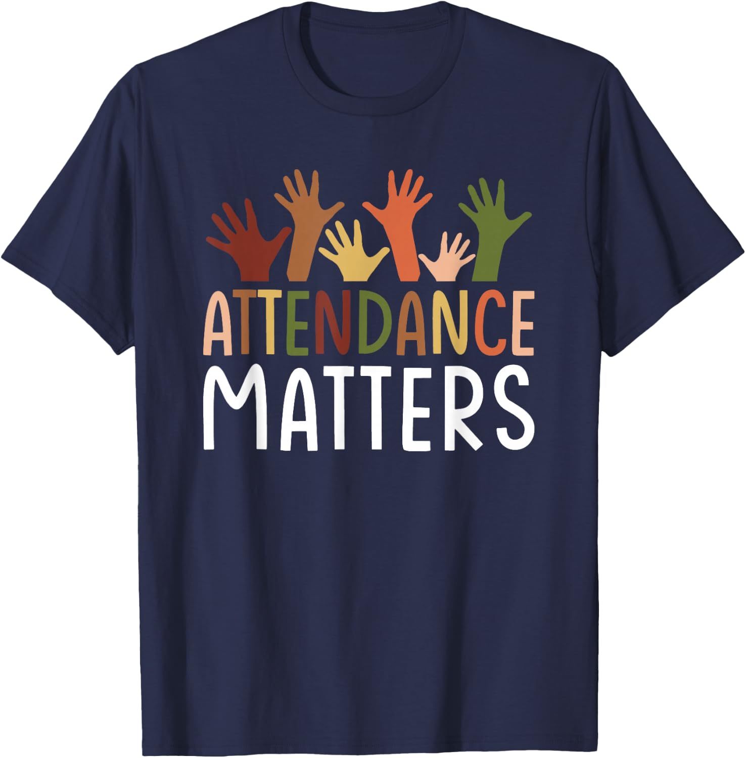 Attendance Matters Funny School Student Class Attendance T-Shirt - T-Shirt | Navy