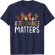 Attendance Matters Funny School Student Class Attendance T-Shirt - T-Shirt | Navy