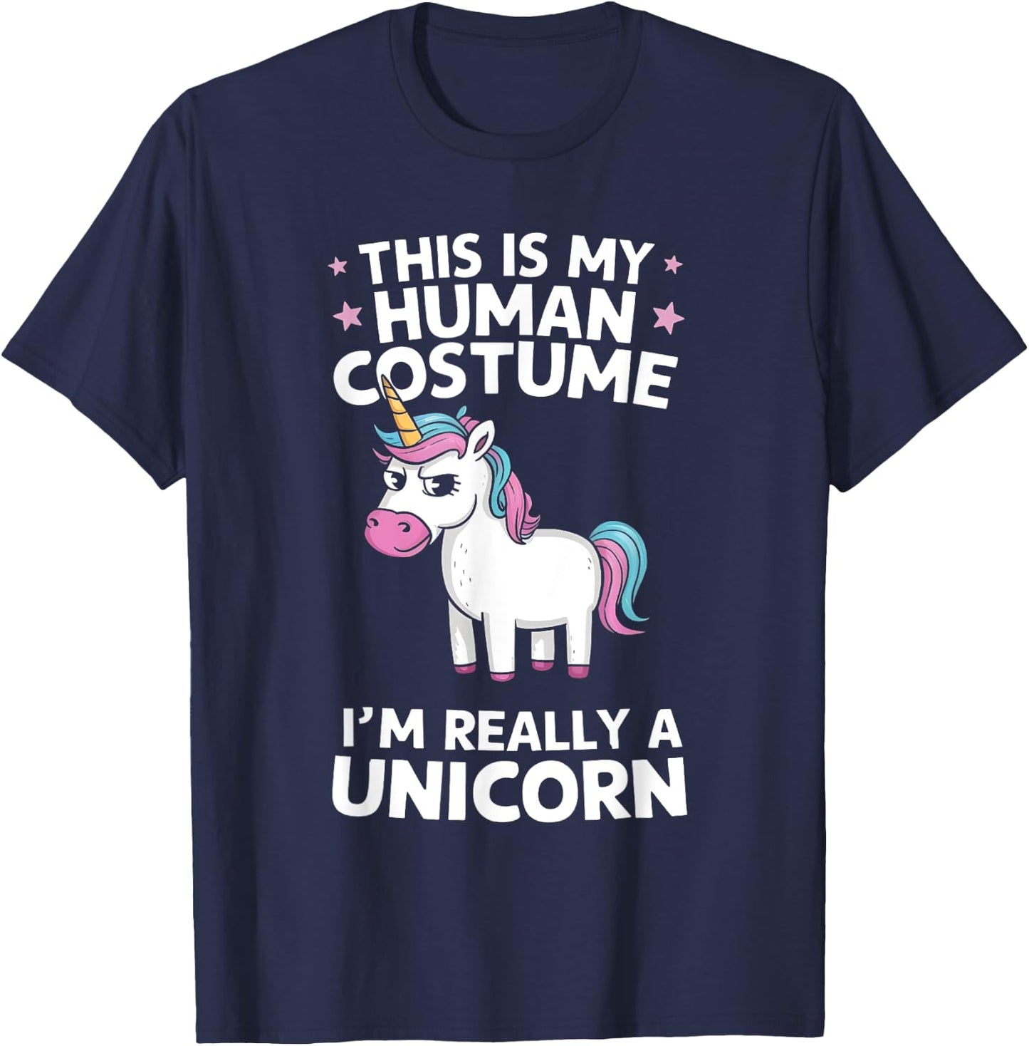 This is My Human Costume I'm Really a Unicorn T-Shirt - T-Shirt | Navy
