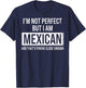I'm Not Perfect But I'm Mexican & That's Pinche Close Enough T-Shirt - T-Shirt | Navy
